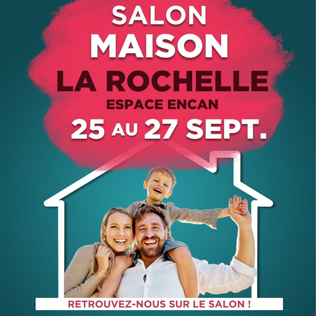 Salon Maison La Rochelle du 25 au 27 septembre