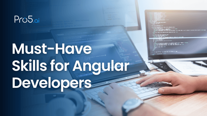 Must-Have Skills for Angular Developers