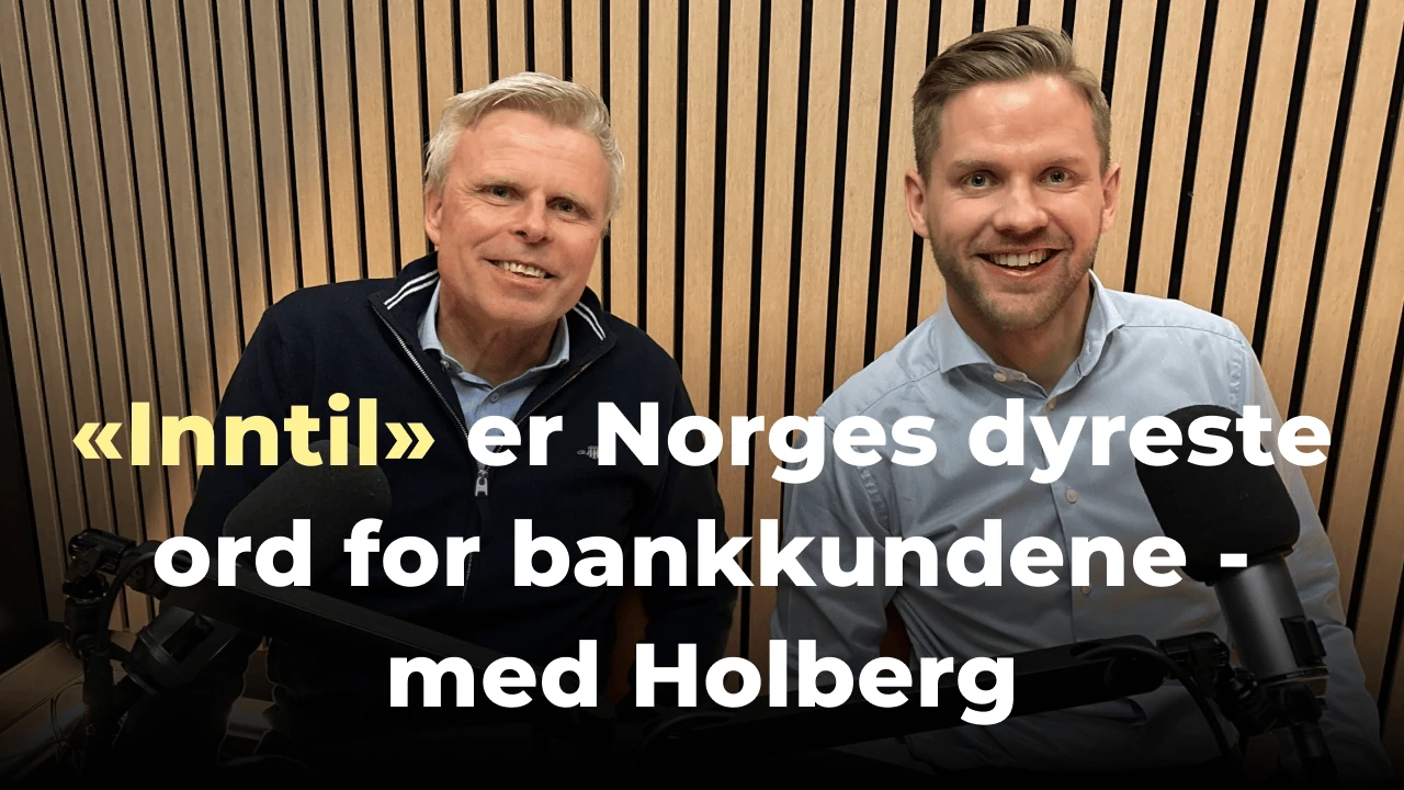 Podcast: "Inntil" er Norges dyreste ord for bankkundene - med Ole-Andreas Grendstadbakk i samtale med Fixrate