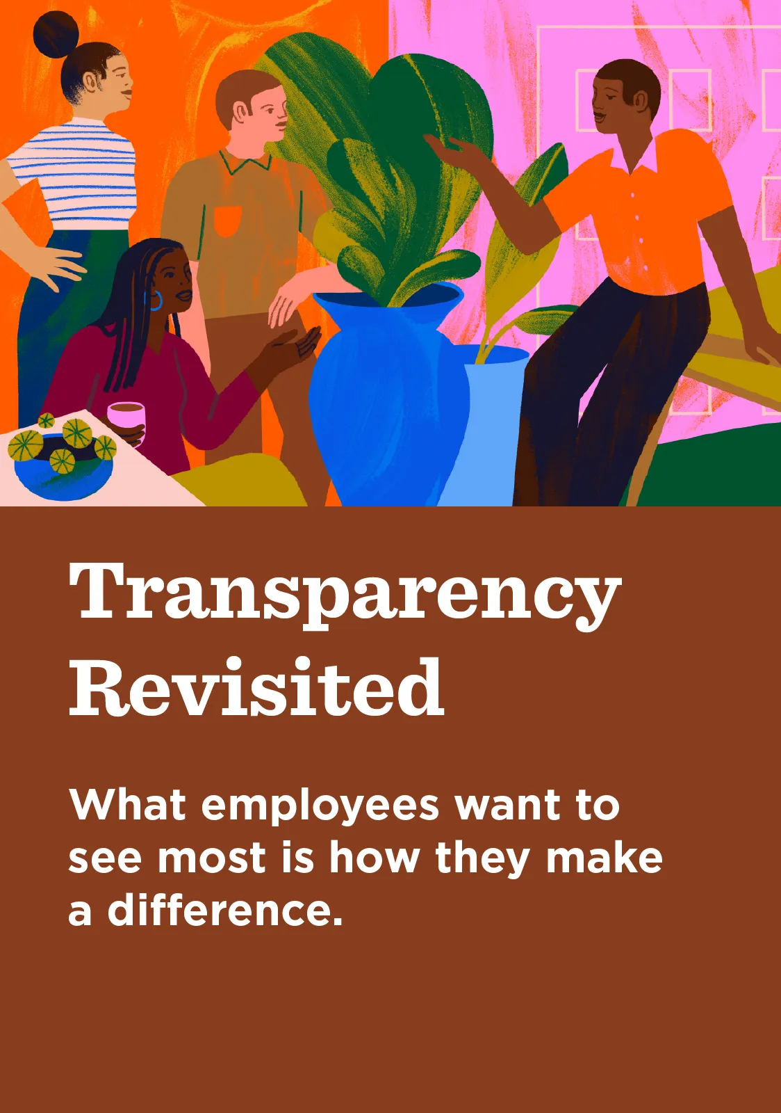 Transparency Revisited: What employees want to see most is how they make a difference.