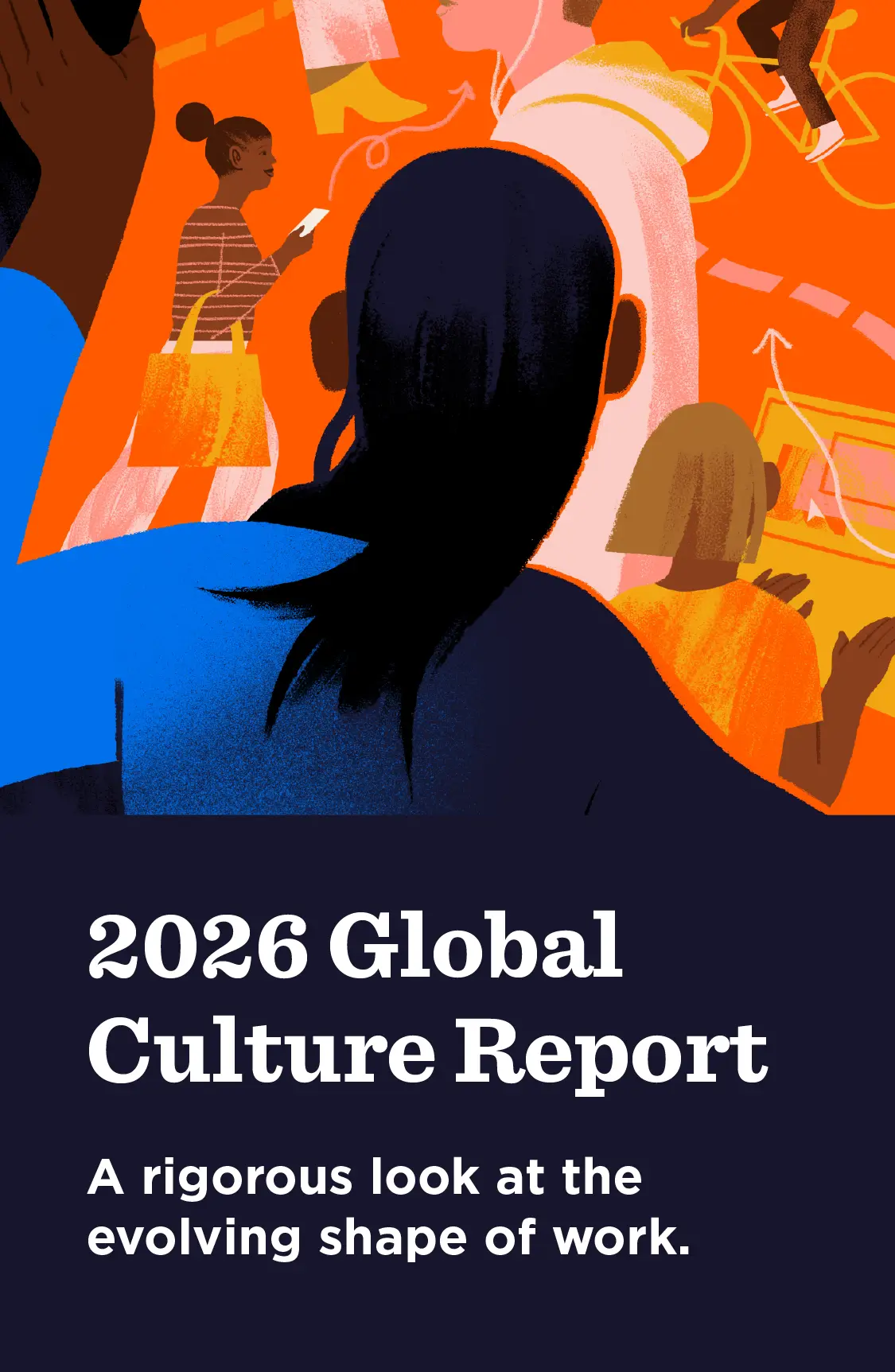 2026 Global Culture Report: A rigorous look at the evolving shape of work.