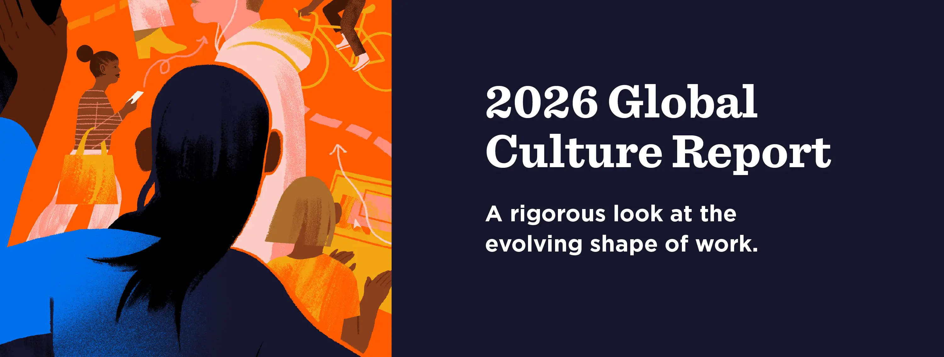 2026 Global Culture Report: A rigorous look at the evolving shape of work.