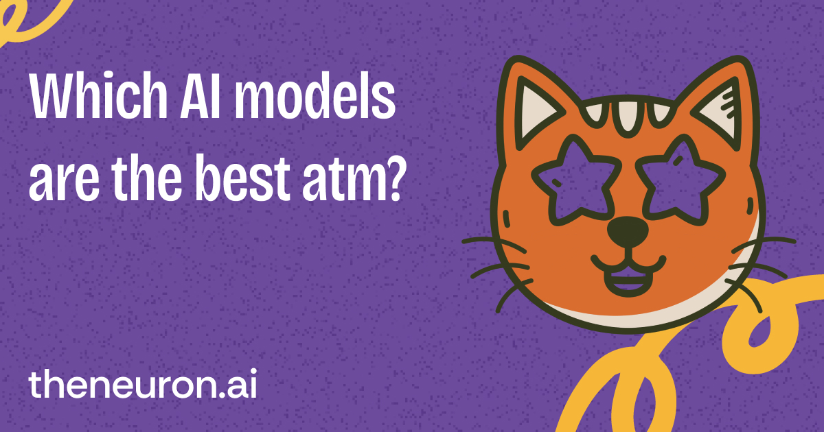 😺 Which AI models are the best right now?