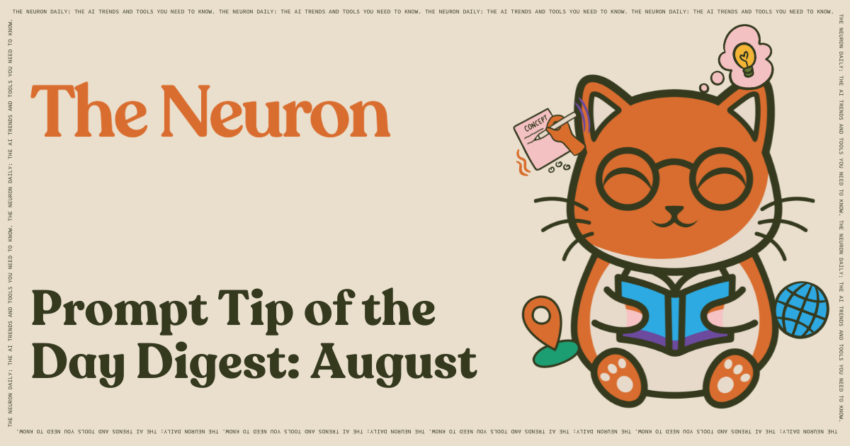 The Neuron Prompt Tips of the Day—August 2025