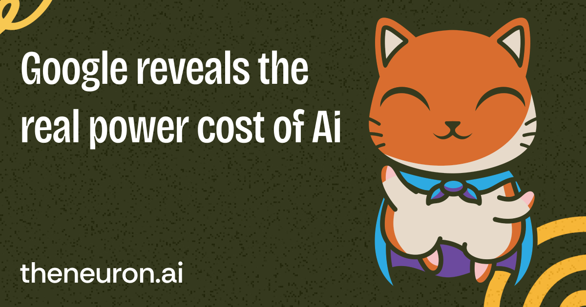 😺 Google spills the AI electrici-tea...
