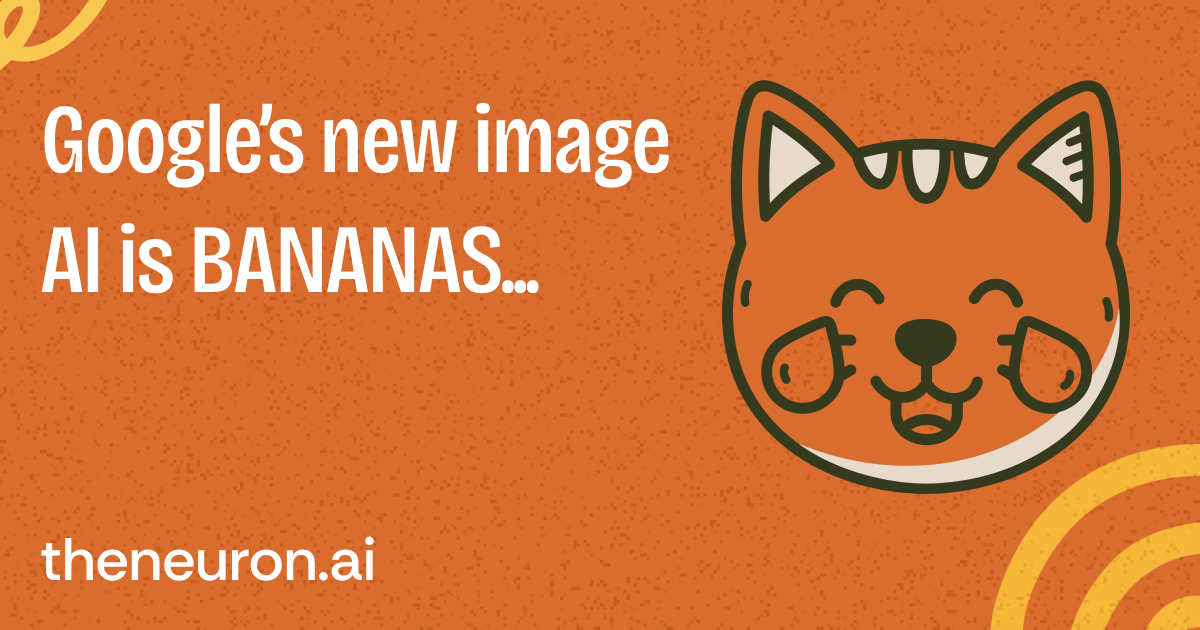 😺 Google's new image model is BANANAS...