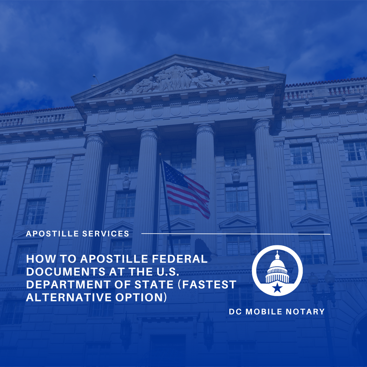 How to Apostille Federal Documents at the U.S. Department of State (Fastest Alternative Option)