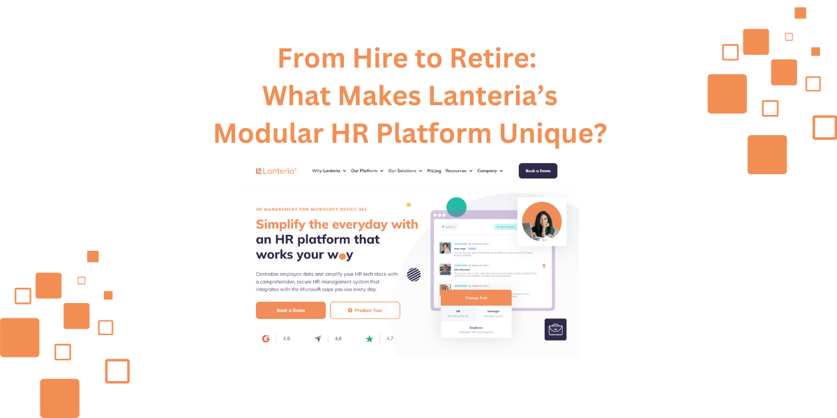 From Hire to Retire: What Makes Lanteria’s Modular HR Platform Unique?