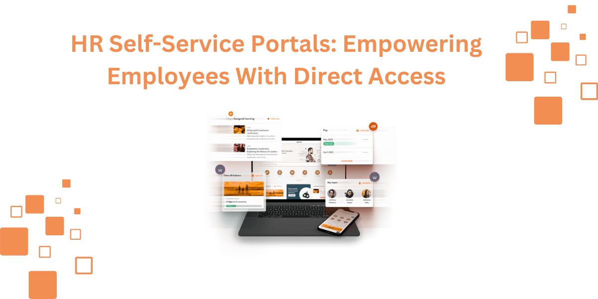 HR Self-Service Portals: Empowering Employees With Direct Access