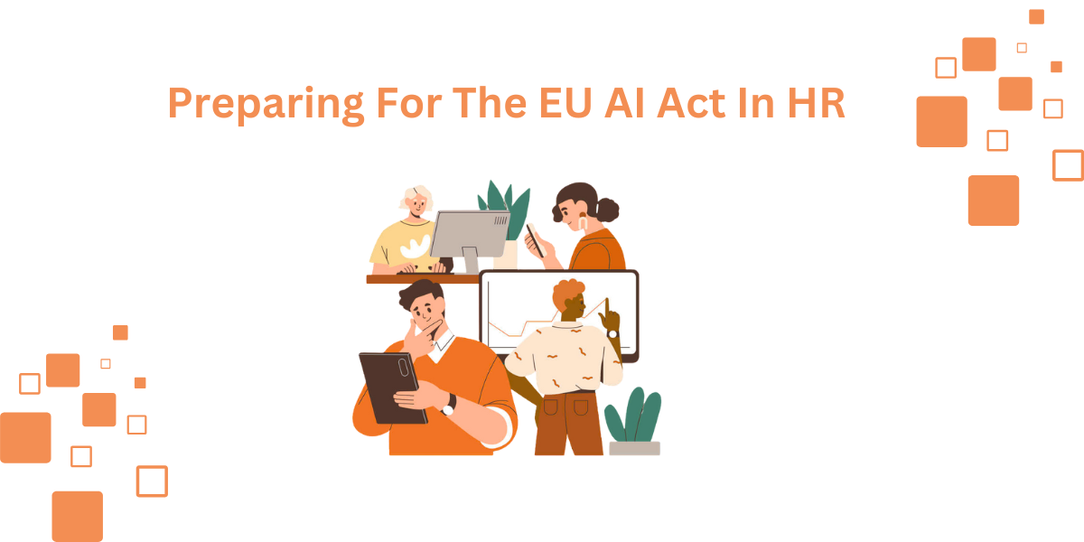 Preparing HR for the EU AI Act Compliance 2025