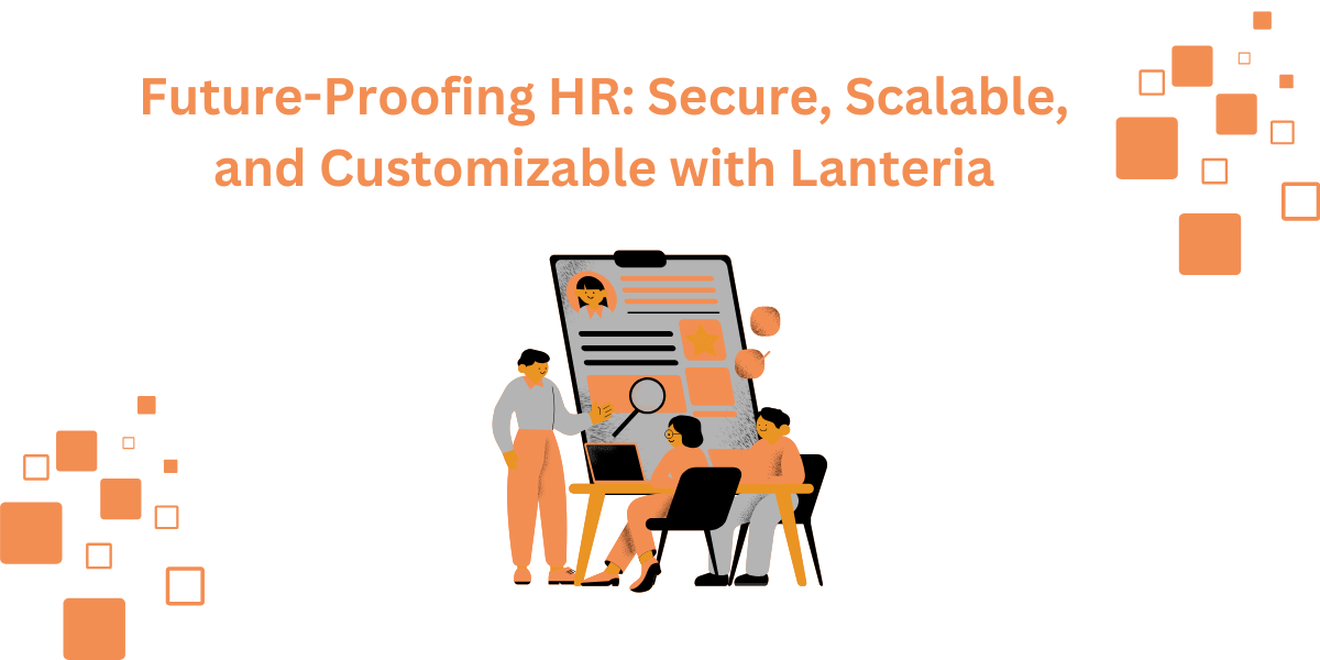 Future-Proof Your HR with Secure Lanteria Solutions