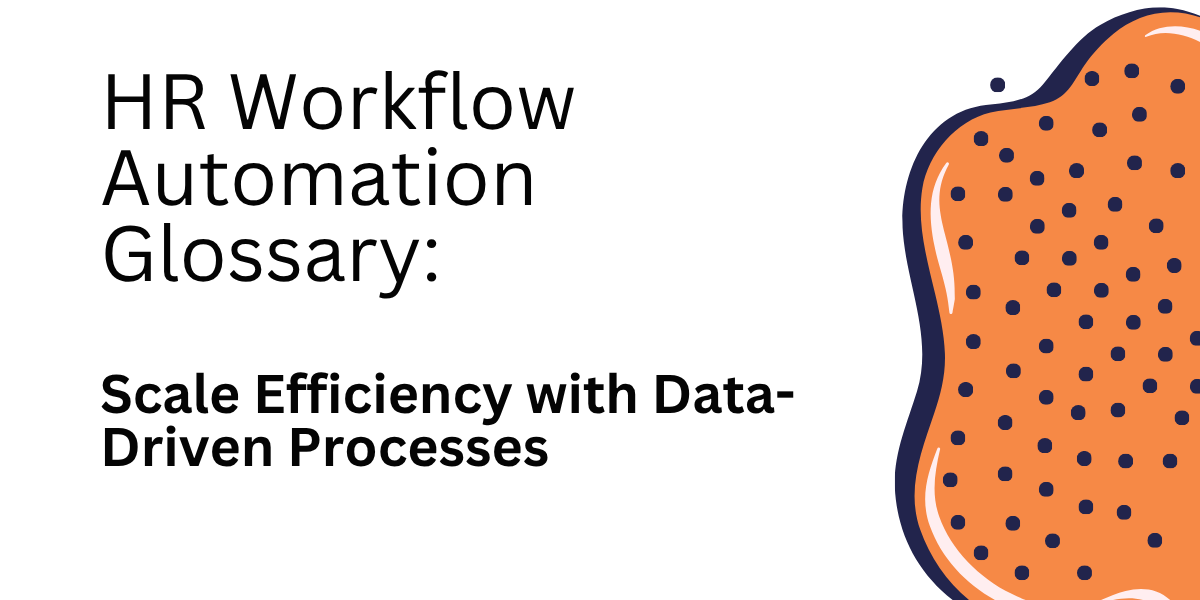 HR Workflow Automation Glossary: Scale Efficiency with Data-Driven Processes