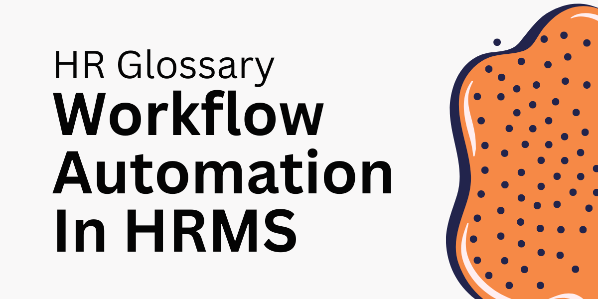 Workflow Automation In HRMS: Boosting Efficiency With Smart Processes