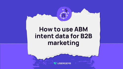 How To Use ABM Intent Data for B2B Marketing