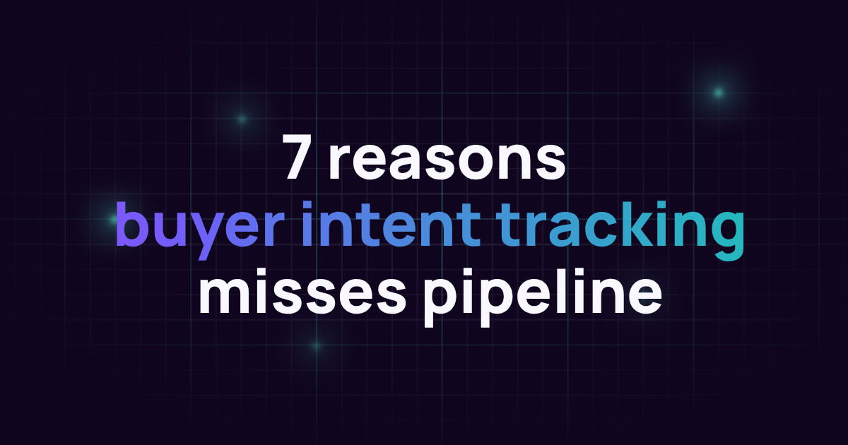 7 reasons buyer intent tracking misses pipeline