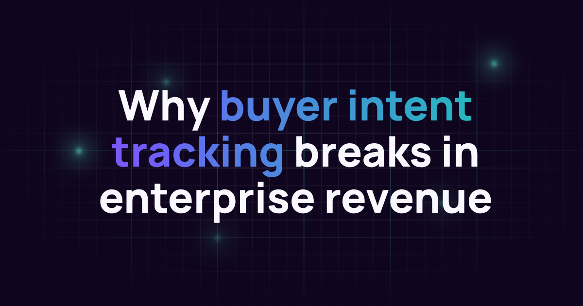Why buyer intent tracking breaks in enterprise revenue