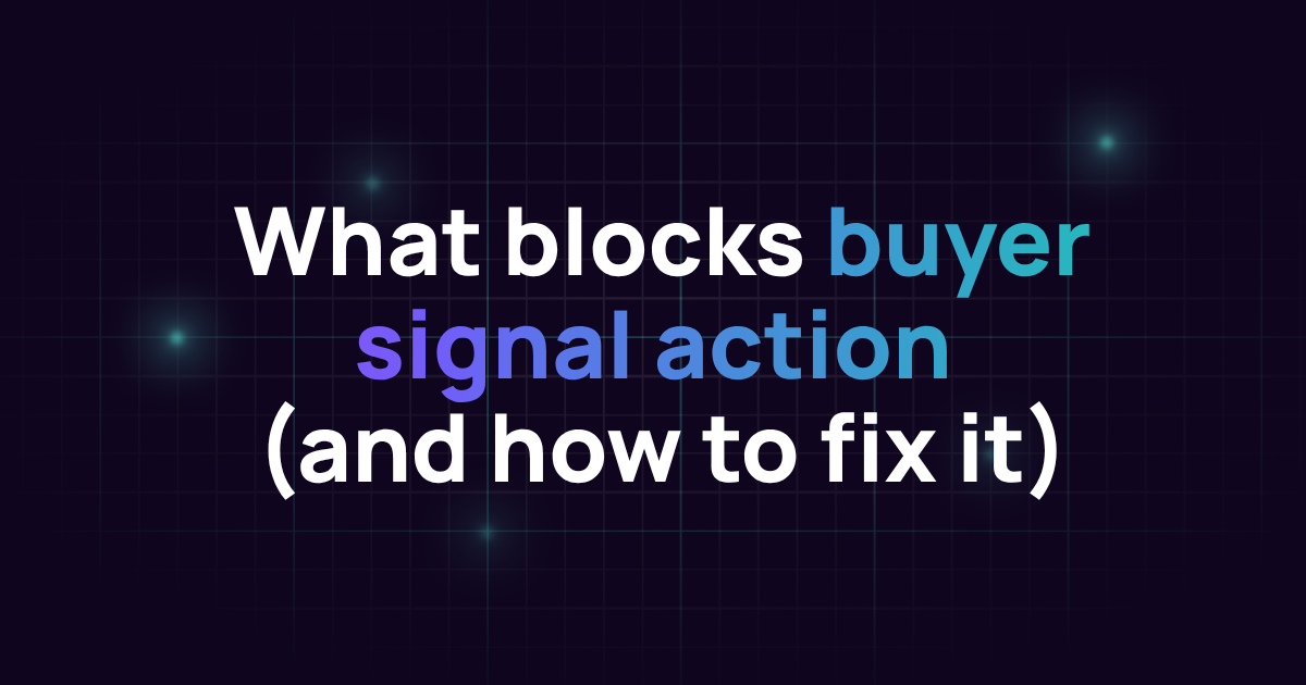What blocks buyer signal action (and how to fix it)