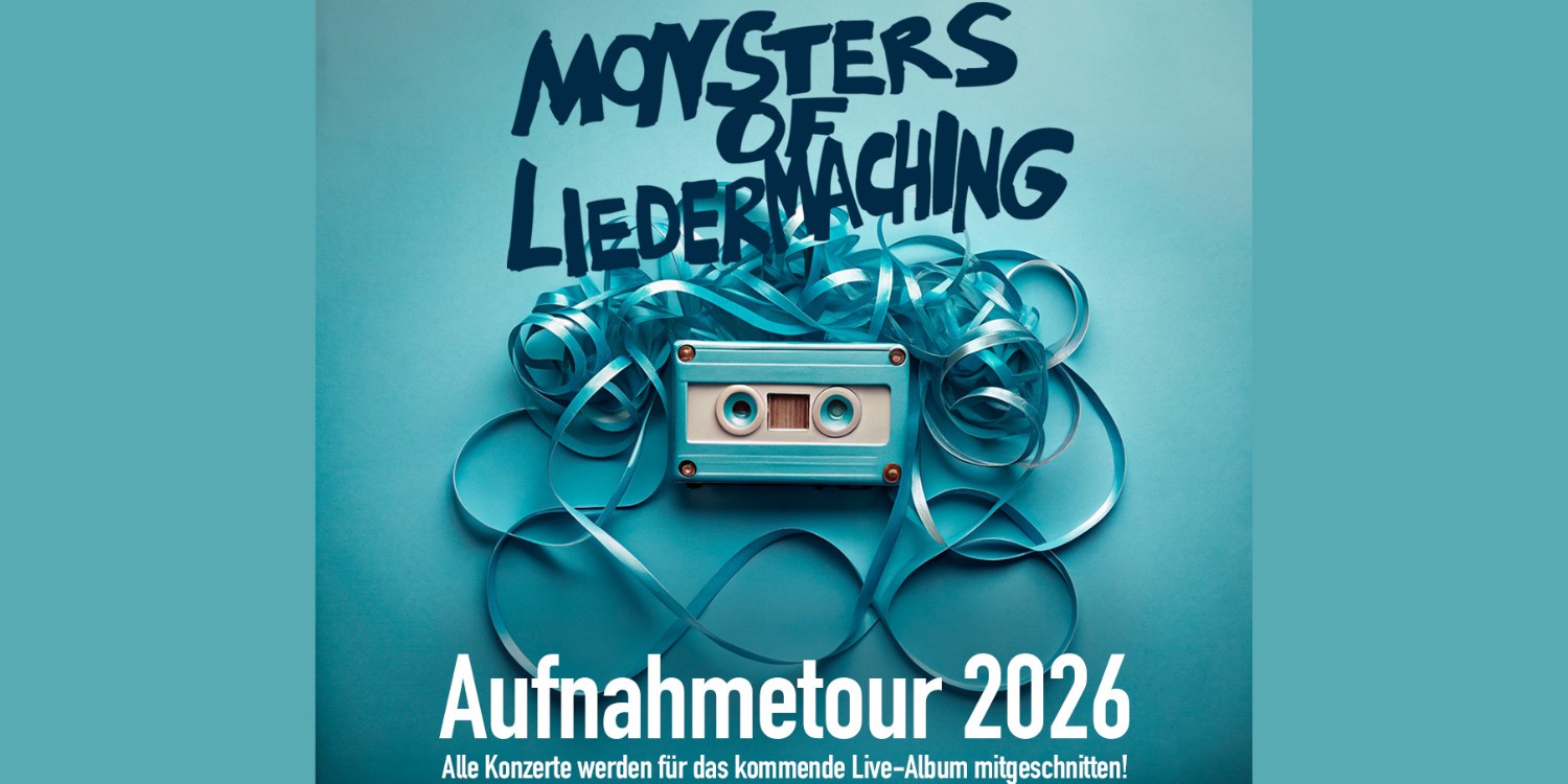 Plakat in Blautönen mit einer Kassette mit Bandsalat. Schriftzug: Monsters Of Liedermaching - Aufnahmetour 2026.
