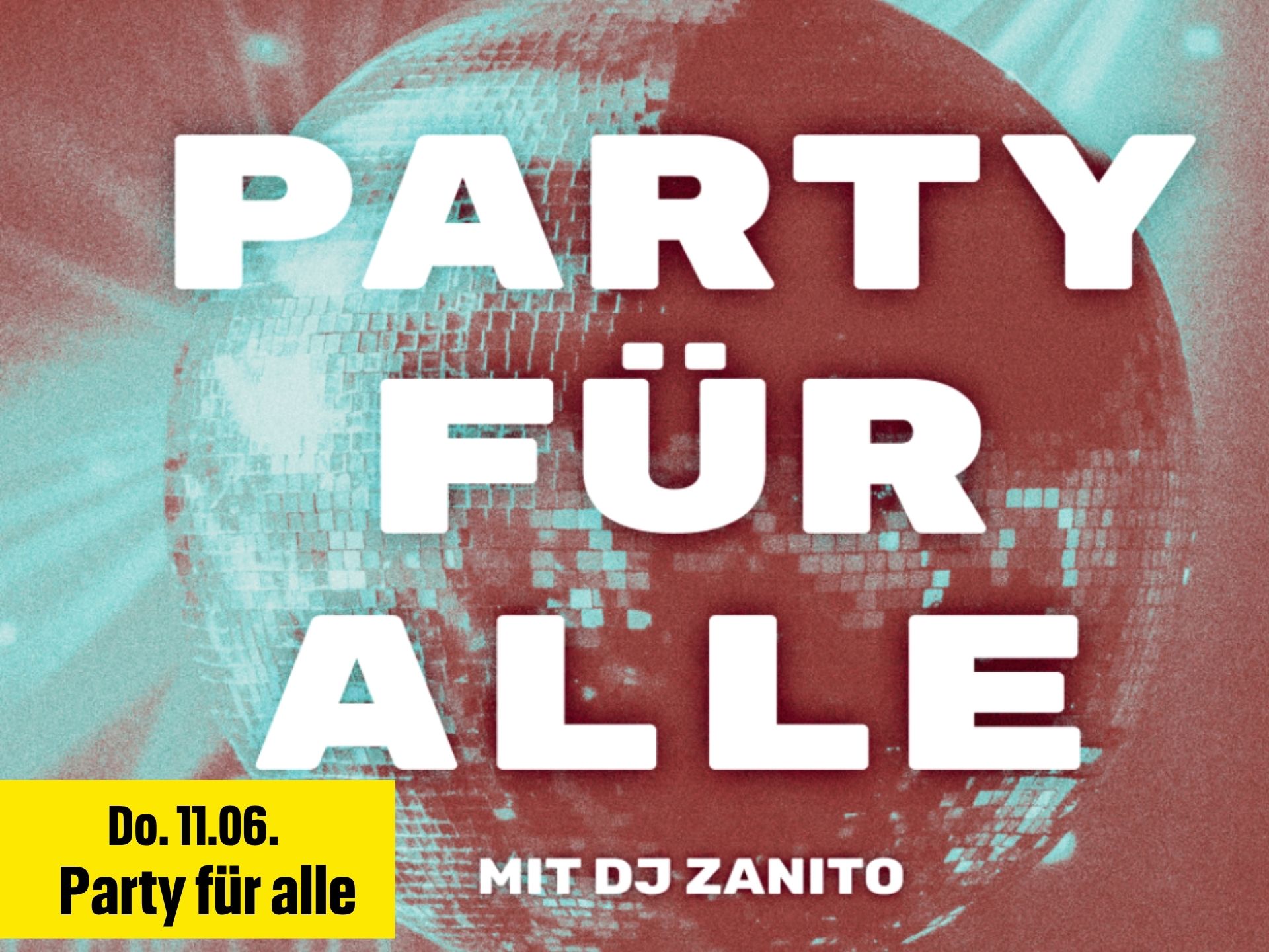 Plakat Party für alle mit Discokugel: Do. 11.6.