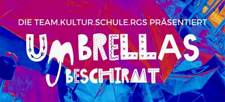 Plakat Umbrellas beschirmt. Präsentiert von Die Team.Kultur.Schule.RGS