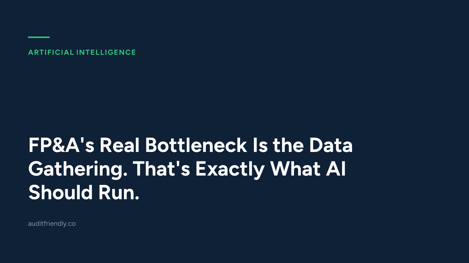 FP&A's Real Bottleneck Is the Data Gathering. That's Exactly What AI Should Run.