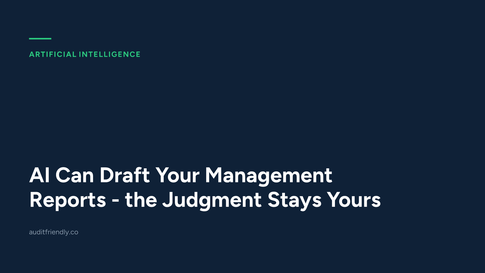 AI Can Draft Your Management Reports - the Judgment Stays Yours