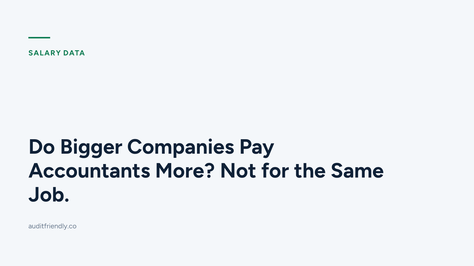 Do Bigger Companies Pay Accountants More? Not for the Same Job.