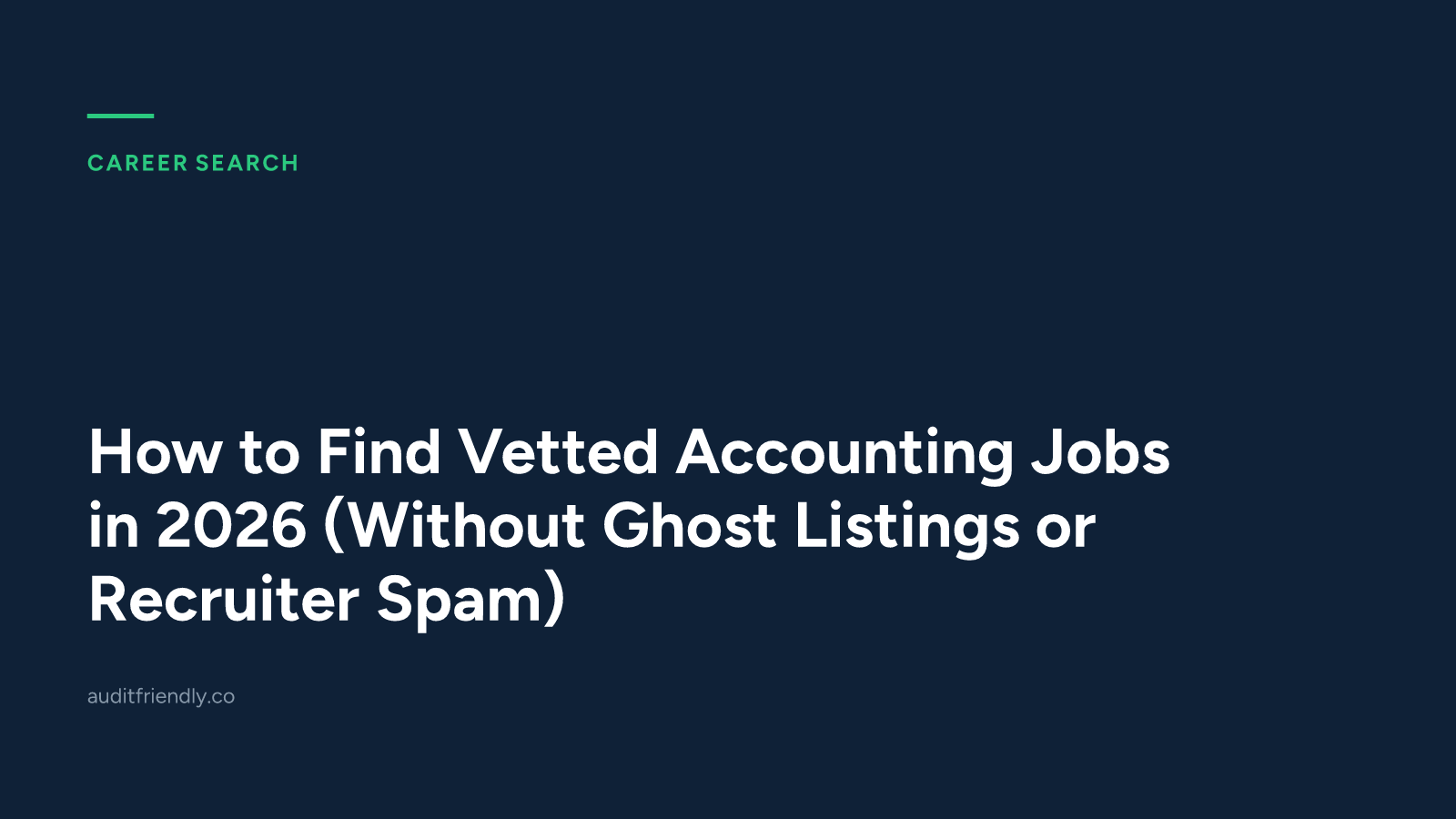 How to Find Vetted Accounting Jobs in 2026 (Without Ghost Listings or Recruiter Spam)