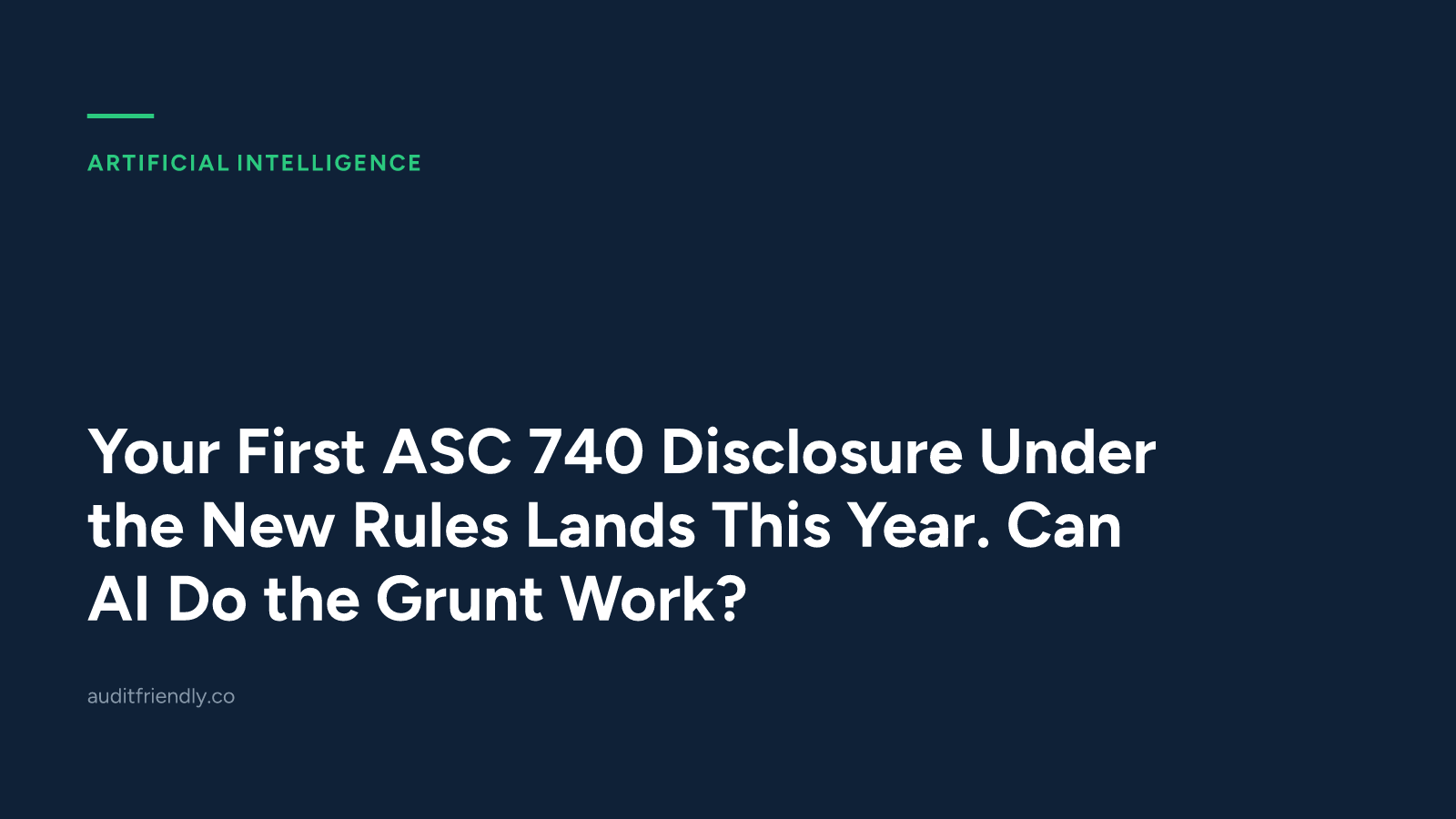 Your First ASC 740 Disclosure Under the New Rules Lands This Year. Can AI Do the Grunt Work?