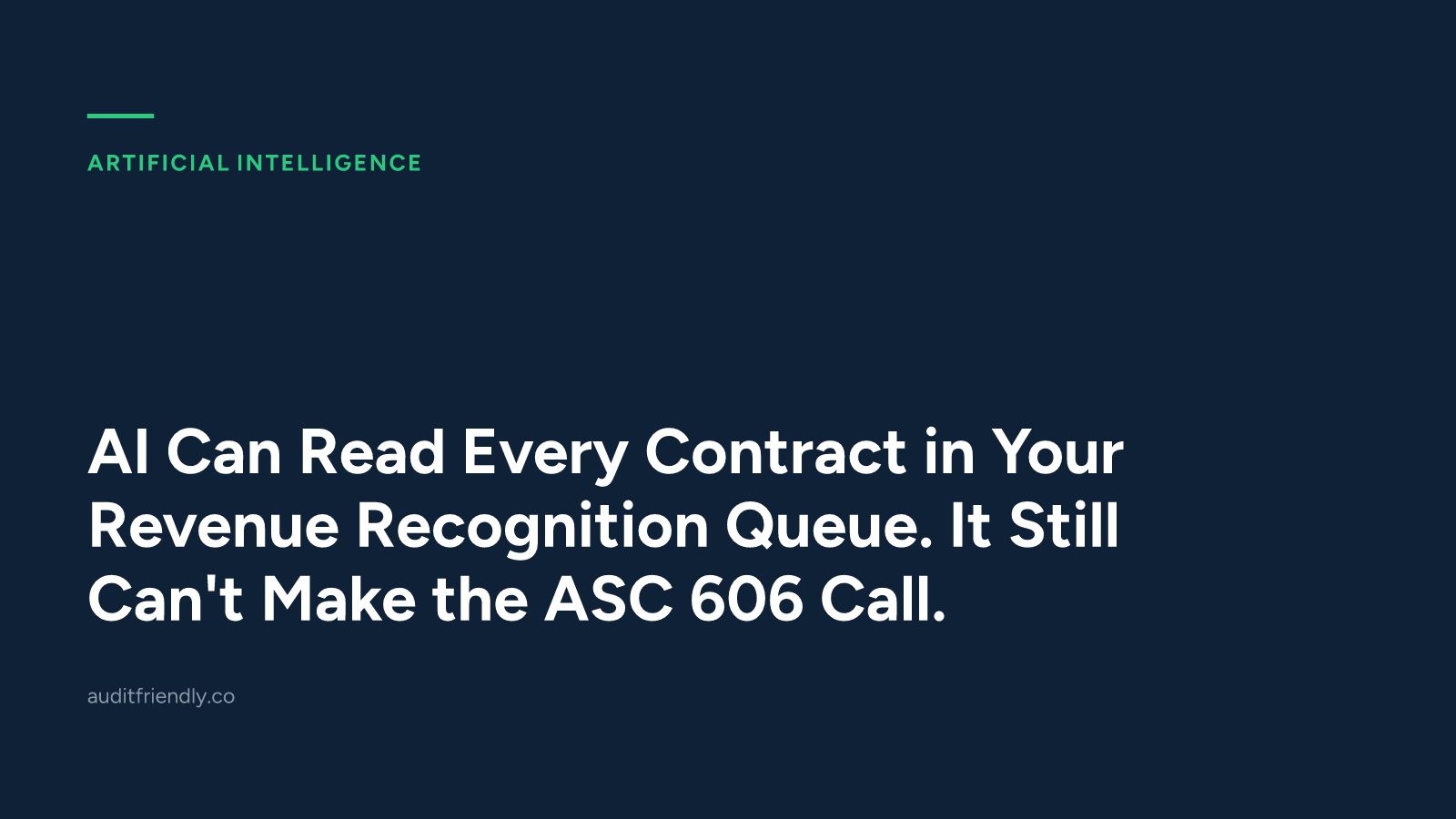 AI Can Read Every Contract in Your Revenue Recognition Queue. It Still Can't Make the ASC 606 Call.