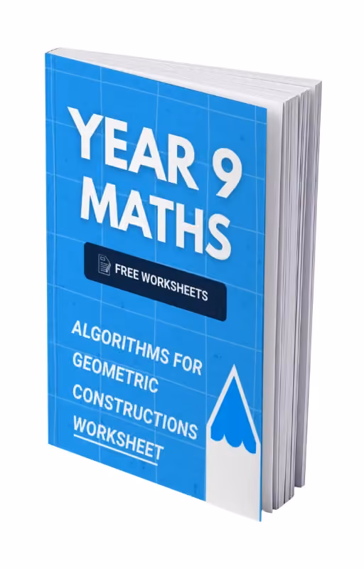 Year 9 Maths - Algorithms for Geometric Constructions Worksheet