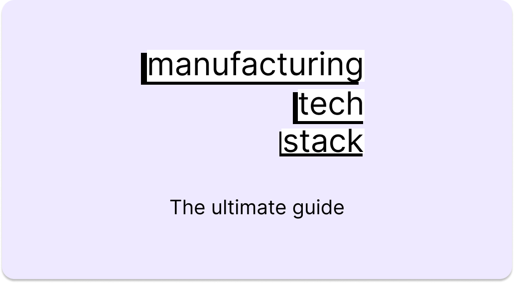 Building a Manufacturing Tech Stack