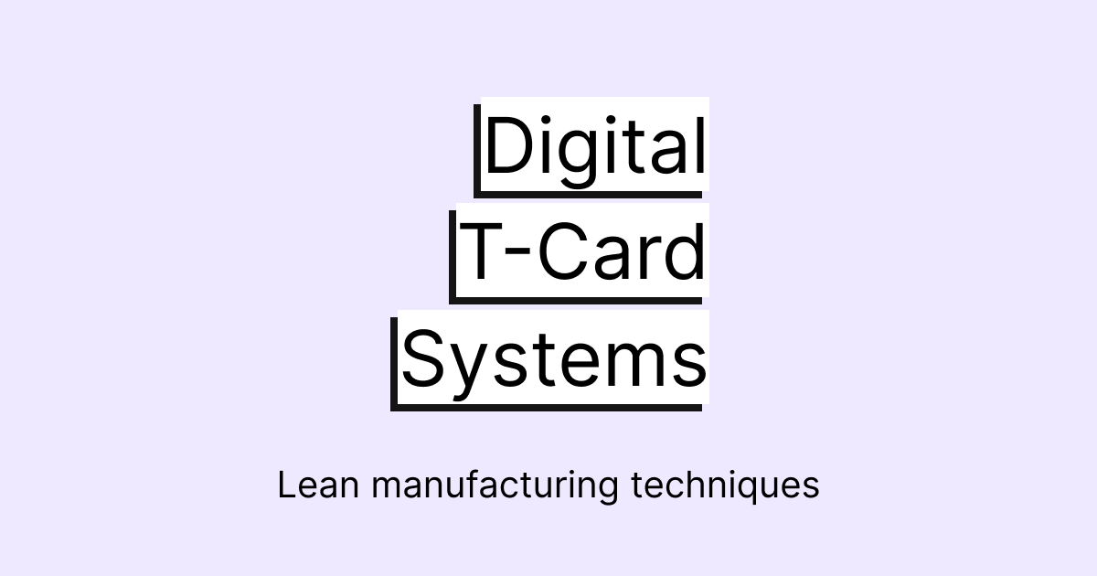 How Digital T-Card Systems aid lean manufacturing