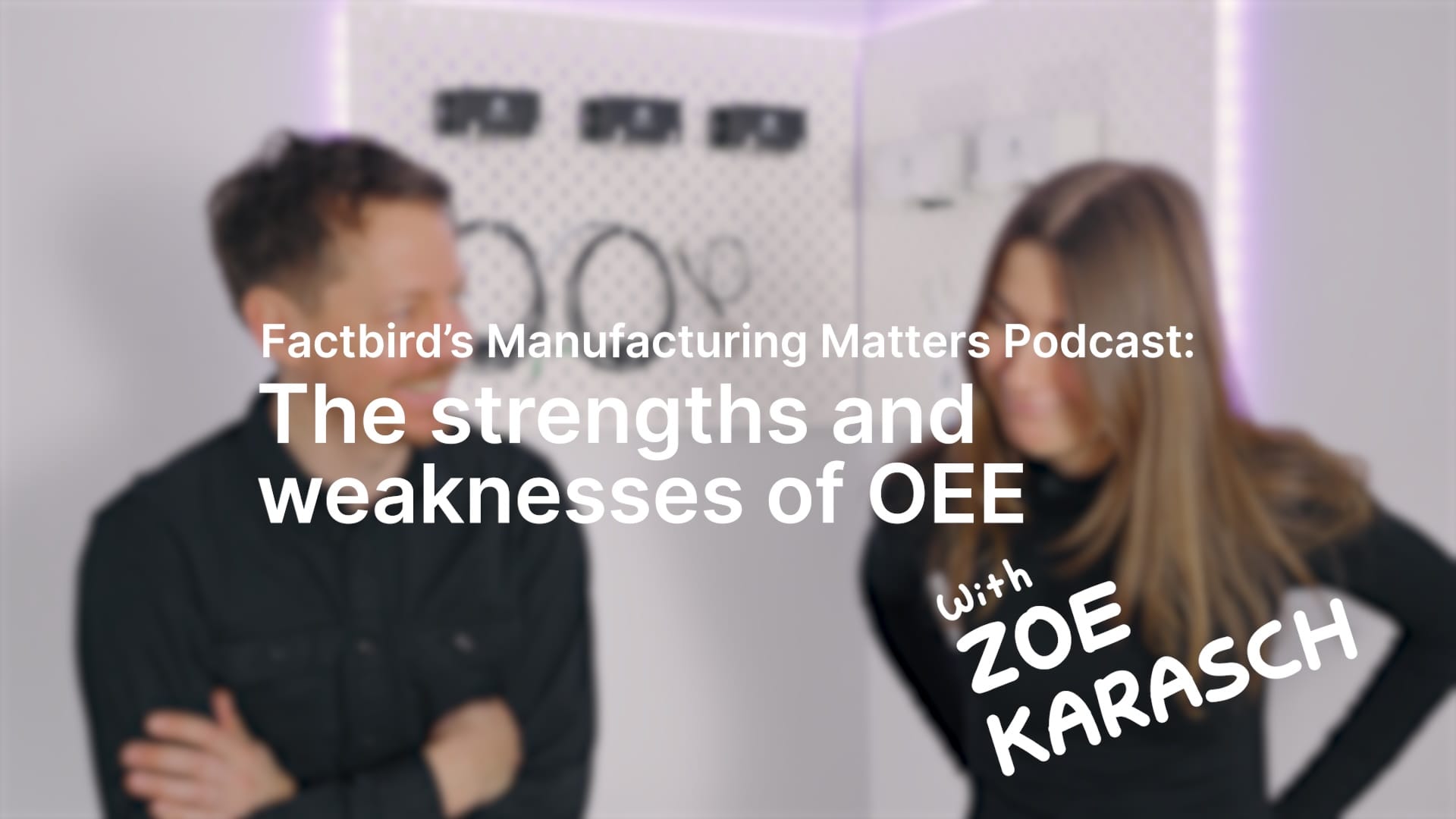 Manufacturing Matters Ep 1 The Strengths and Weaknesses of OEE