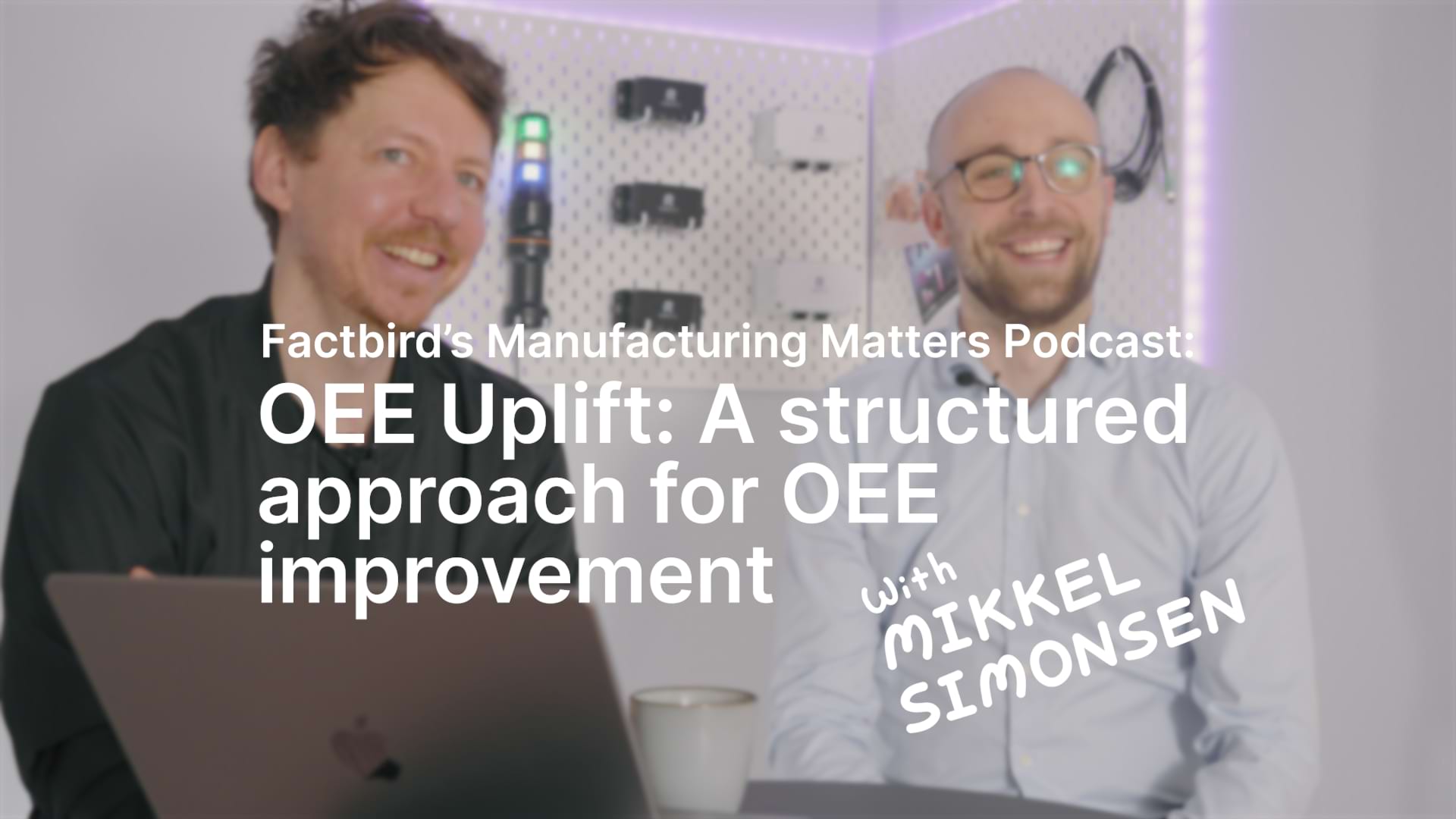 Improving OEE with the OEE Uplift approach Manufacturing Matters Episode 8