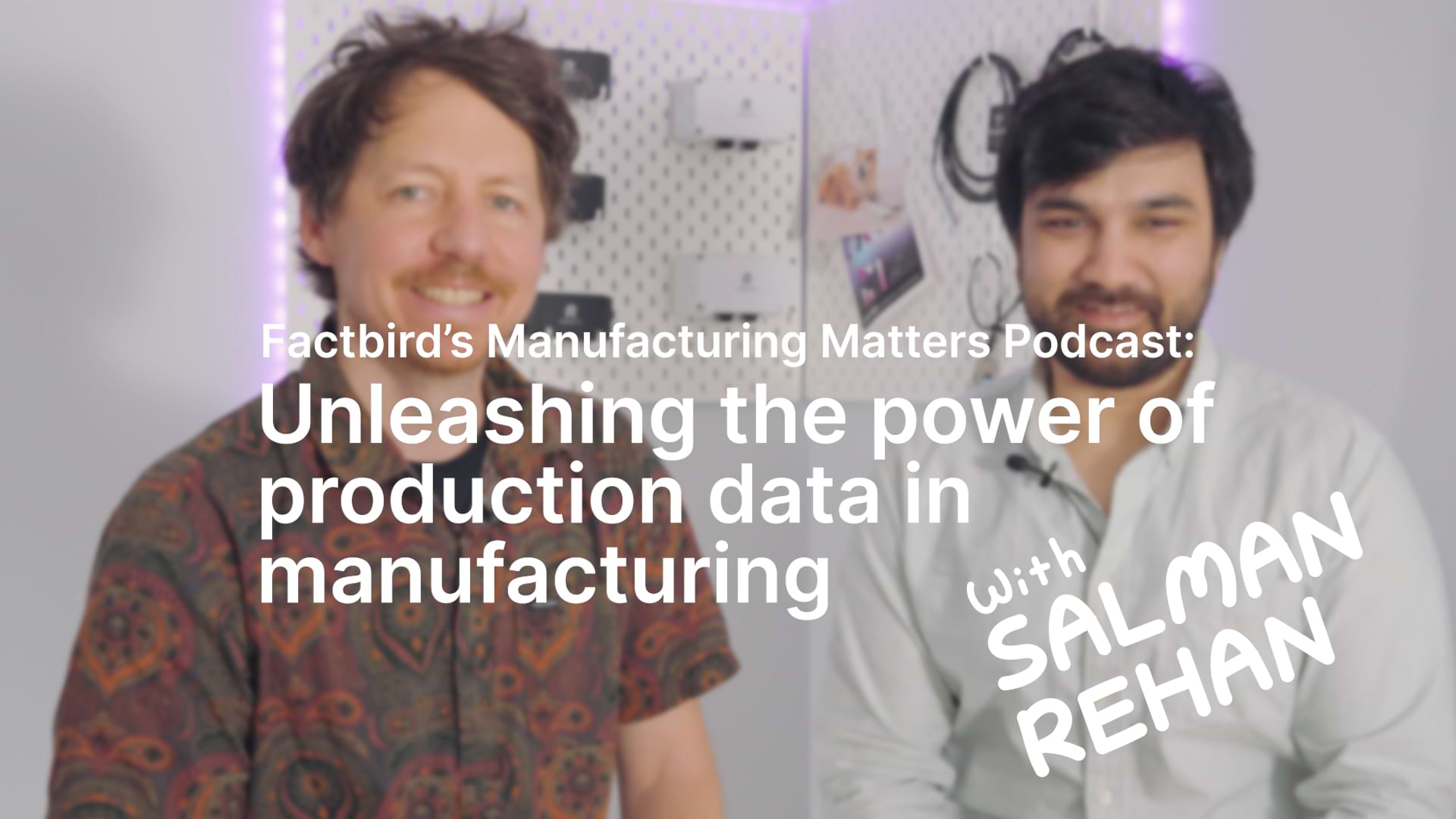 Manufacturing Matters Episode 10 Production Data