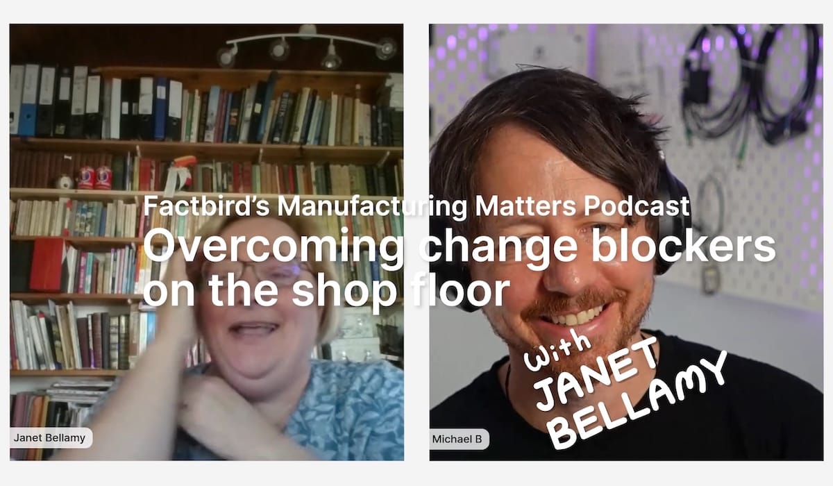 Overcoming blockers to change in manufacturing talk with Janet Bellamy from the University of Lincoln