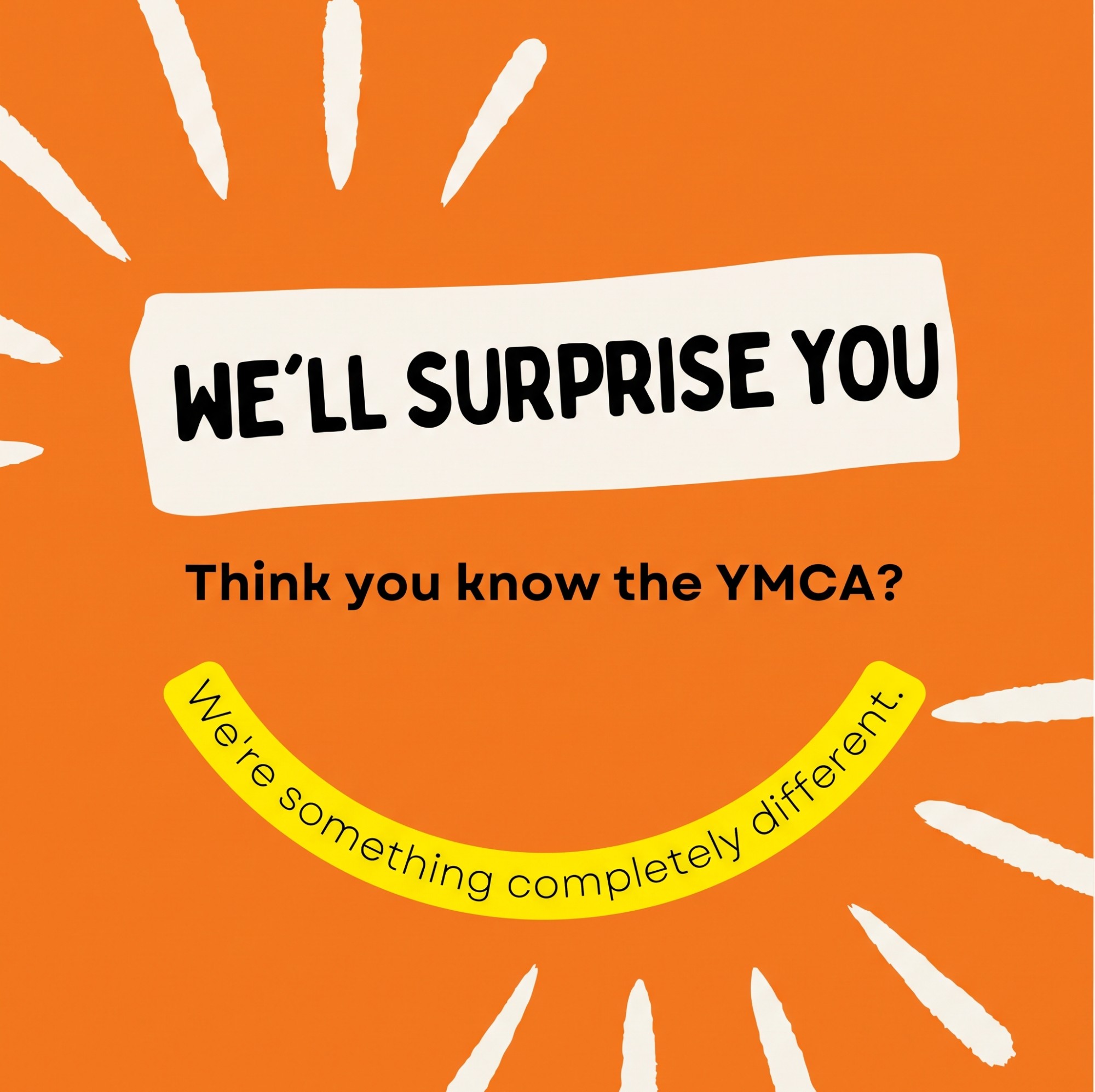 Graphic: We'll surprise you. Think you know the YMCA? We're something completely different.
