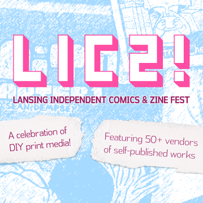 The Lansing Independent Comics and Zine Fest: LICZ!