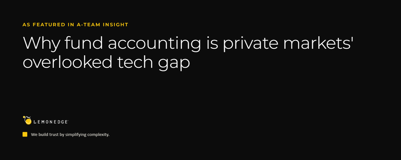 LemonEdge featured in A-Team Insight on the private markets fund accounting tech gap
