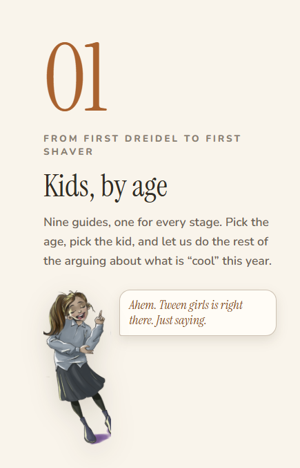 Gift guide section: Kids, by age. An illustrated girl says, Ahem. Tween girls is right there. Just saying.