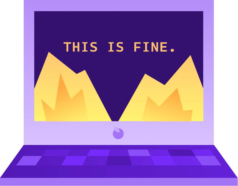 Illustration of a computer with fire on the screen and text: This is fine.
