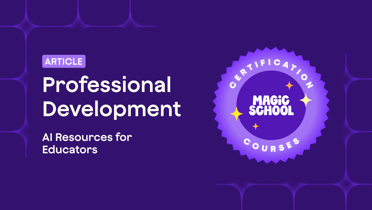 Text: Article - Professional Development - AI Resources for Educators + Graphic of MagicSchool Certification Courses badge