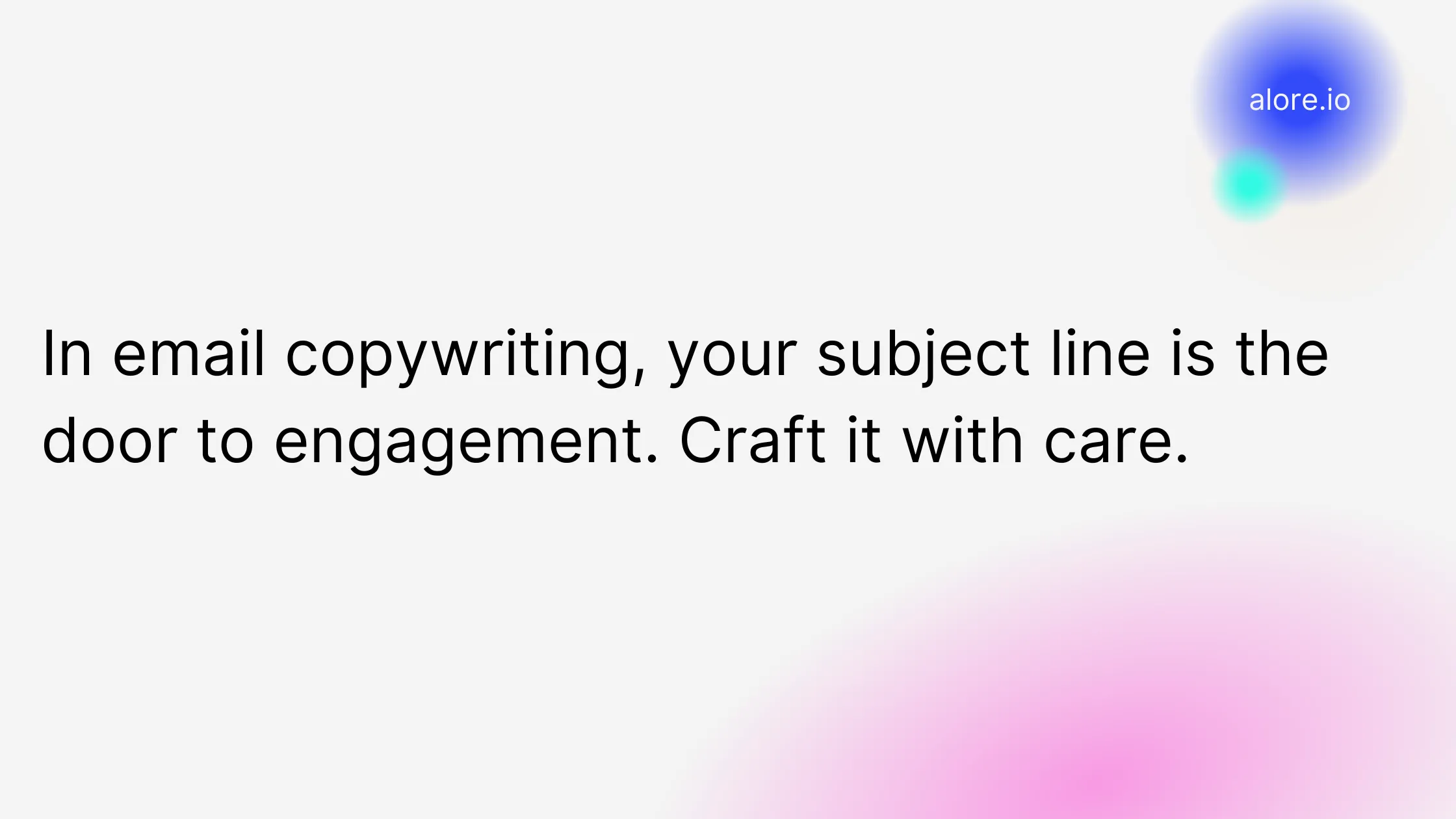 In email copywriting, your subject line is the door to engagement. Craft it with care.