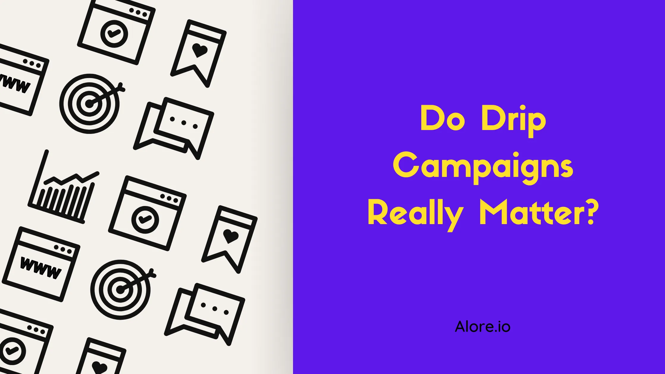 "But do drip campaigns genuinely contribute to my business?" 