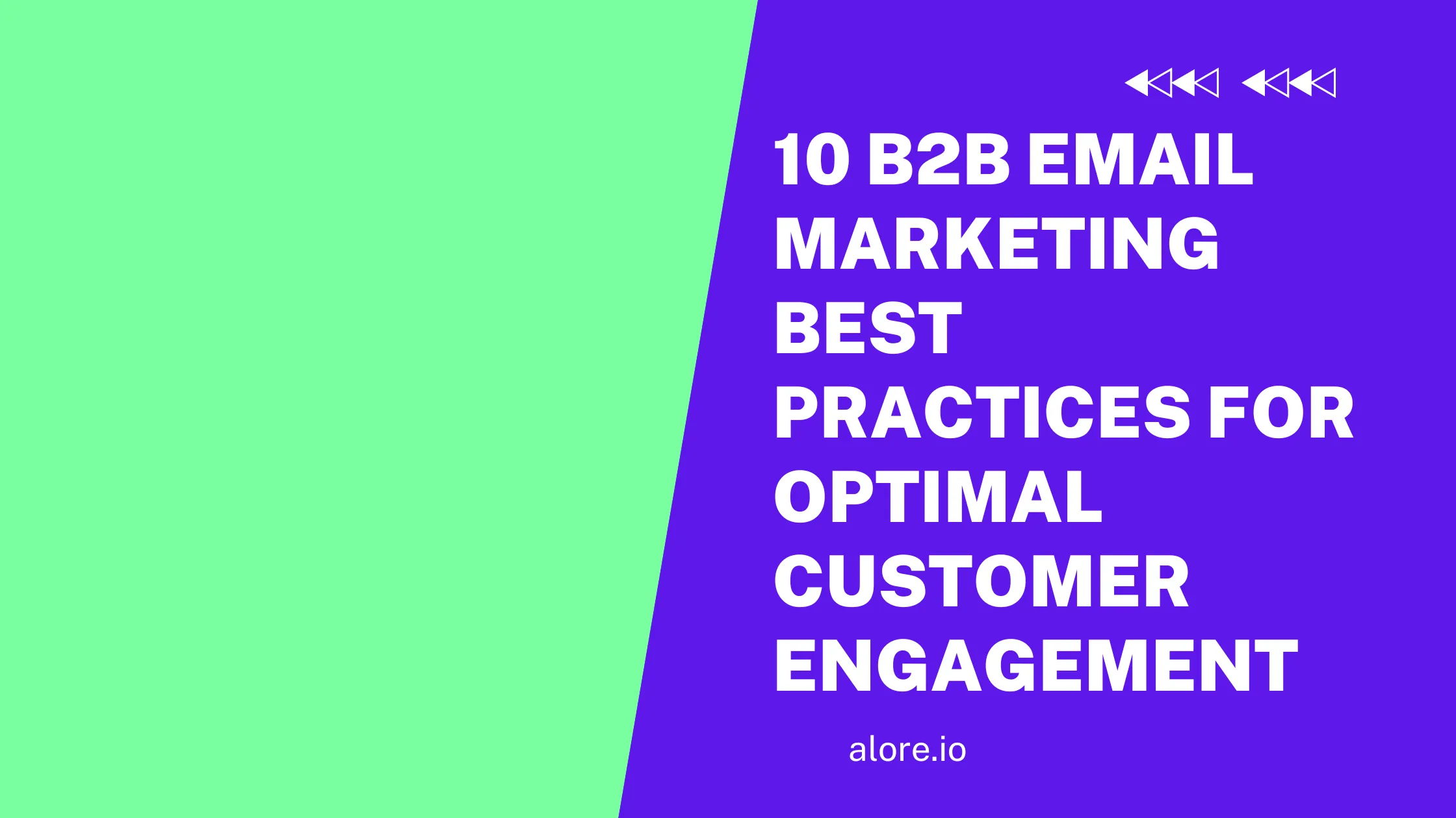 10 B2B Email Marketing Best Practices for Optimal Customer Engagement