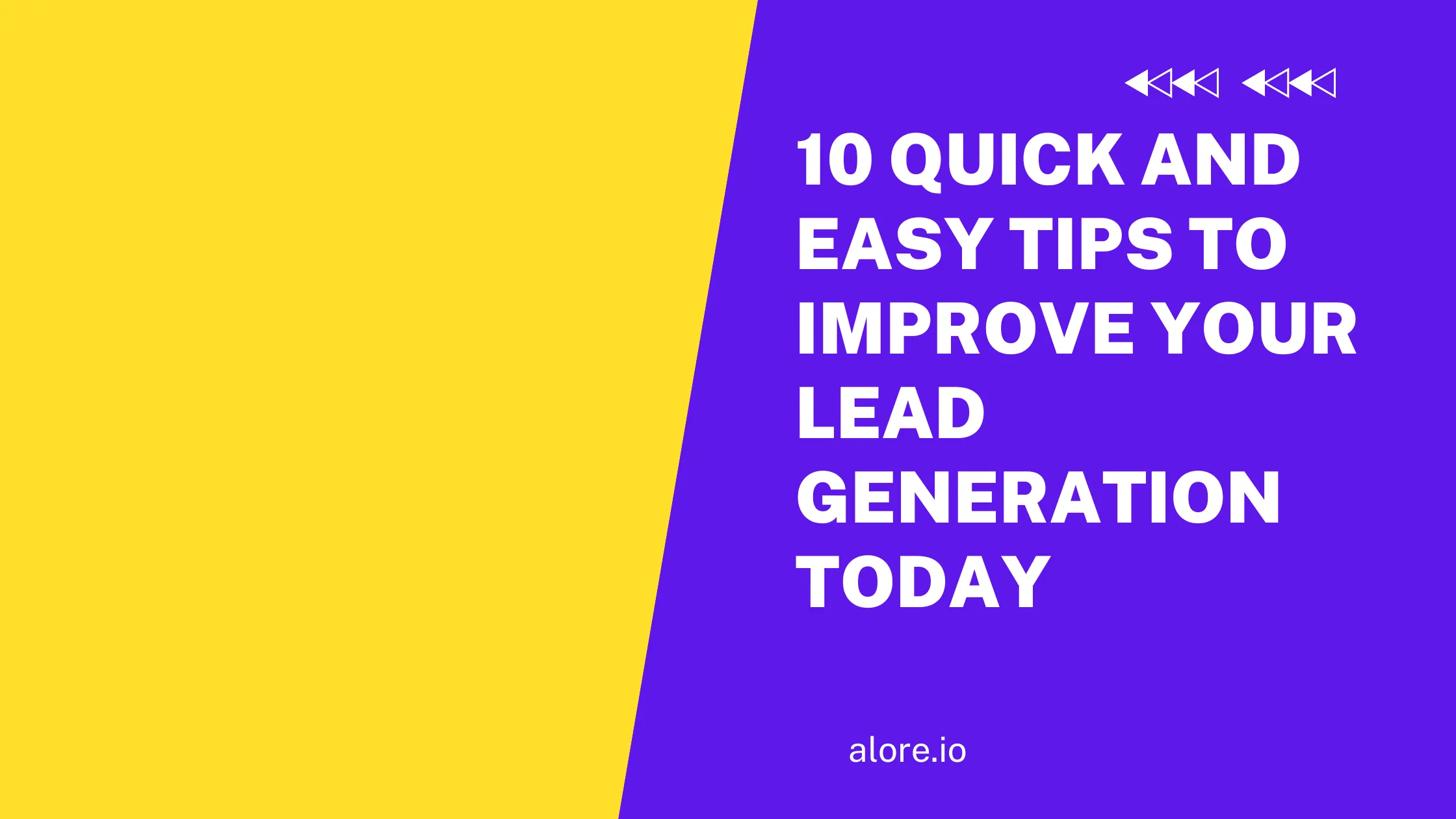 Easy Tips to Improve Your Lead Generation Today