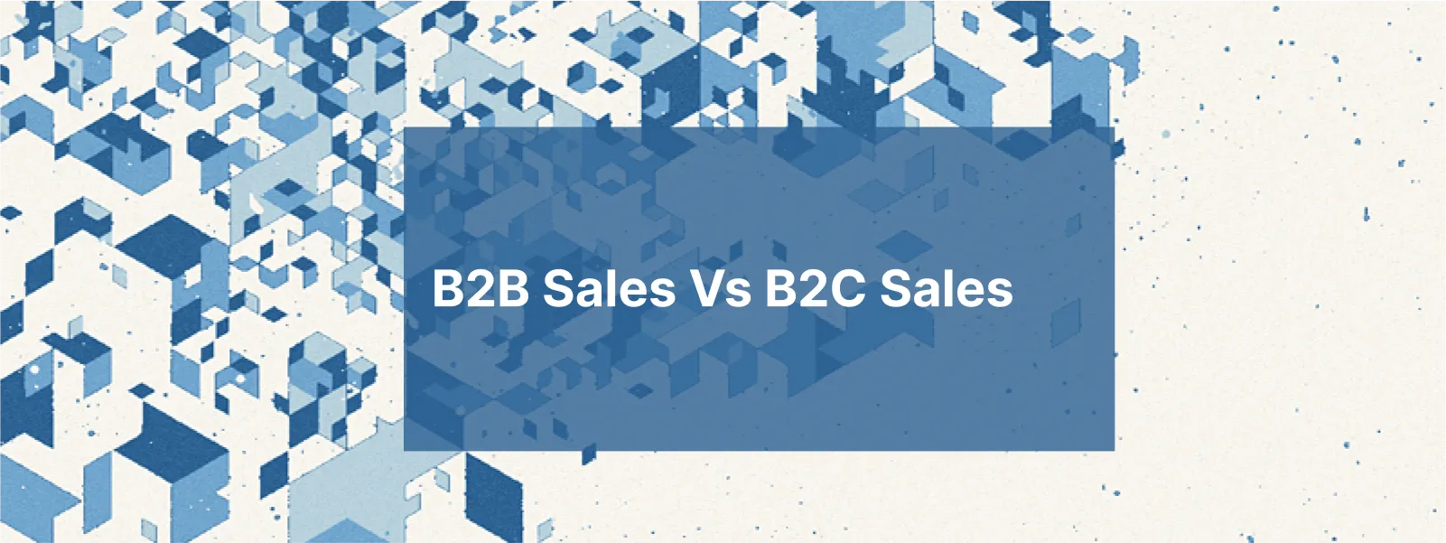 B2B vs. B2C Sales: A Comparative Analysis
