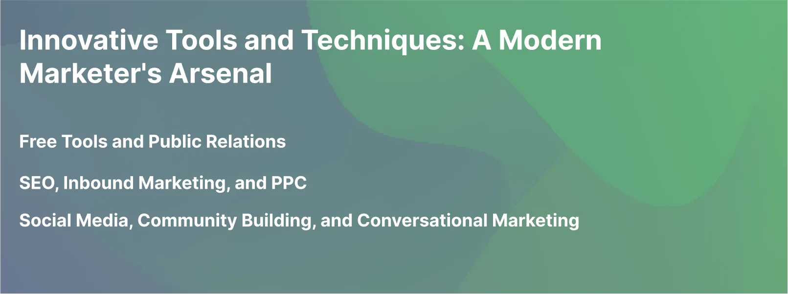 Innovative Tools and Techniques: A Modern Marketer's Arsenal
