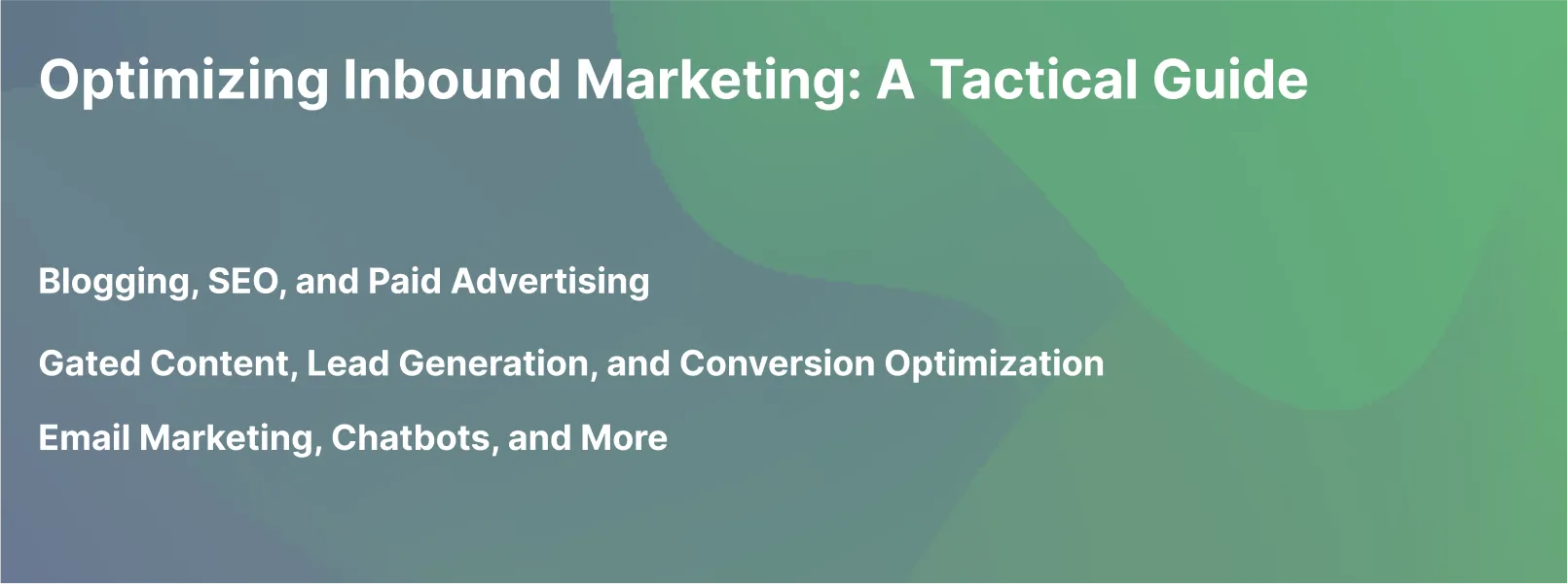 Optimizing Inbound Marketing: A Tactical Guide
